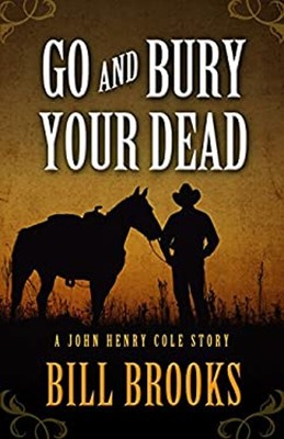 Go and Bury Your Dead Hardcover Bill Brooks