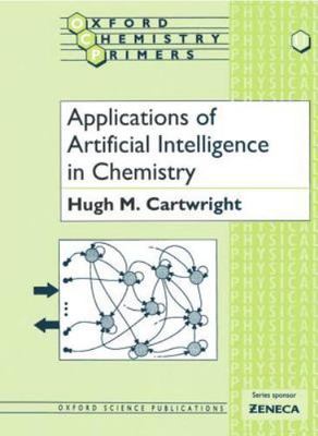 Applications of Artificial Intelligence in Chemistry (Oxford Chemistry Primers),
