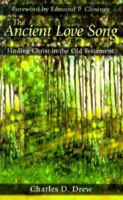 The Ancient Love Song: Finding Christ in the Old Testament - Paperback - GOOD