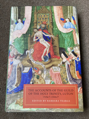 Accounts of Guild of the Holy Trinity, Luton: 1526/7-1546/7 by Barbara Tearle