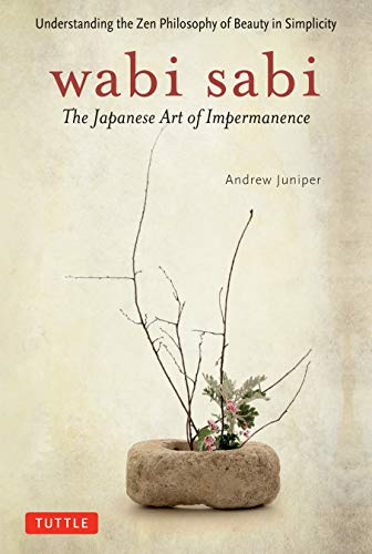 Wabi Sabi: The Japanese Art of Impermanence -... - Juniper, Andrew