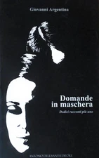 Giovanni Argentina Domande in maschera. Dodici racconti più uno (Hardback)