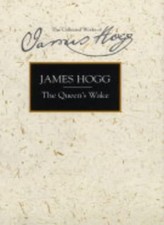 The Queen's Wake (The Collected Works of James , Hogg, Mack, O'Halloran, Cur=#