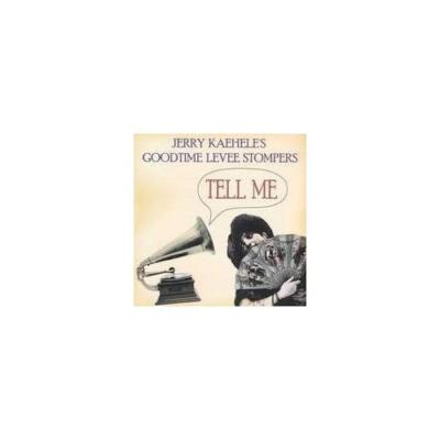 JERRY KAEHELE/GOODTIME LEVEE STOMPERS: TELL ME - CD