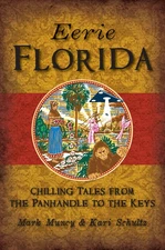 Eerie Florida: Chilling Tales from the Panhandle to the Keys (American Legen...
