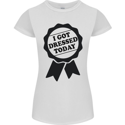 I Got Gekleidet Today Antisozial Lustig Spieler Damen Petite Schnitt T-Shirt