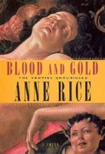 Blood and Gold (Vampire Chronicles) - Hardcover By Rice, Anne - GOOD