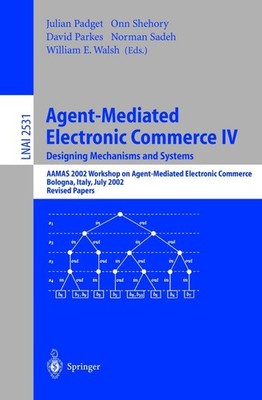 Agent-Mediated Electronic Commerce IV. Designing Mechanisms and Systems Julian P