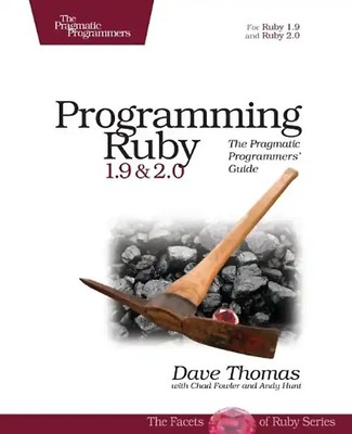 Programming Ruby 1.9 & 2.0: The Pragmatic Programmers' Guide - Thomas, Dave