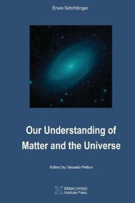 Our Understanding of Matter and the Universe by Erwin Schrödinger
