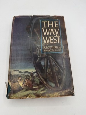 The Way West by  A. B. Guthrie Jr.,  1949, 1st Printing,  Hard Cover Dust Jacket