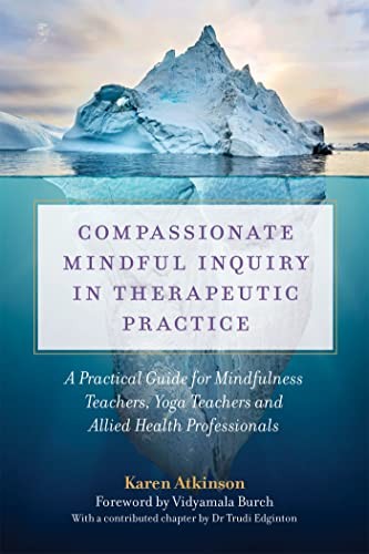 Compassionate Mindful Inquiry in Therapeutic Practice. Atkinson ** - Image 4