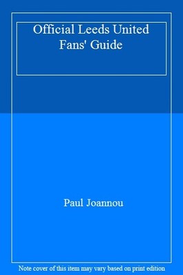 Official Leeds United Fans' Guide,Paul Joannou