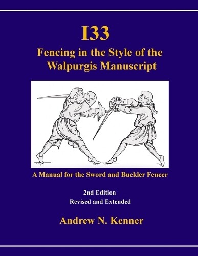 Andrew Kenner I33 Fencing in the Style of the Walpurgis Manuscript 2 (Tascabile)