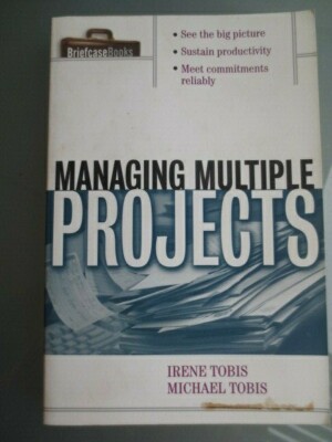 MANAGING MULTIPLE PROJECTS - IRENE & MICHAEL TOBIS - BRIEFCASE BOOKS - SCOVER