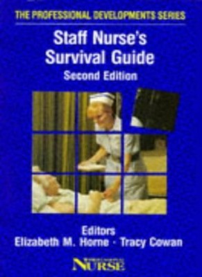 The Staff Nurse's Survival Guide (Professional Development),Elizabeth M. Horne