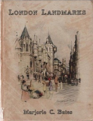 London Landmarks. Illustrated by M. C. Bates. Bates, Marjorie C.:
