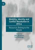 Mobility, Identity And Conflict Resolution In Africa John Mushomi