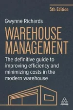 Warehouse Management: The Definitive Guide to Improving Efficiency and: New