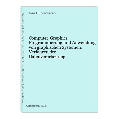 Computer-Graphics. Programmierung und Anwendung von graphischen Systemen. Verfah