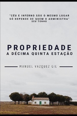 Propriedade: A d?cima quinta esta??o by Luan Alejandro Vazquez Gil Paperback Boo