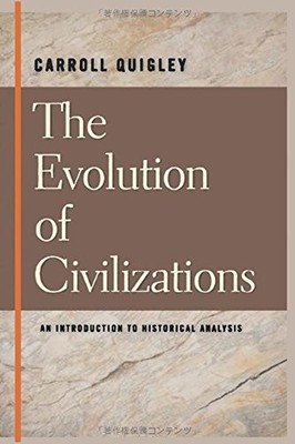 Carroll Quigley : The Evolution of Civilizations: An Introduction to Historical