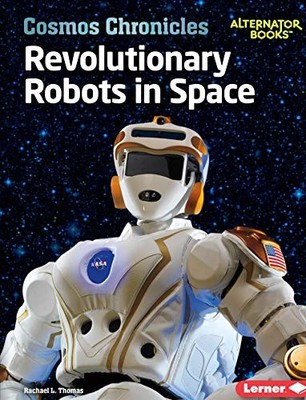 Revolutionary Robots in Space (Cosmos Chronicle, Thomas=#