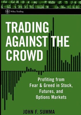 Trading Against the Crowd: Profiting from Fear and Greed in Stock, Futures and O