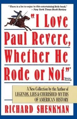 Richard Shenkman I Love Paul Revere, Whether He Rode or Not (Taschenbuch)
