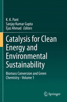 Catalysis for Clean Energy and Environmental Sustainability: Biomass Conversion 