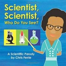 Scientist, Scientist, Who Do You See?: A Rhyming Book about Famous Scientists f