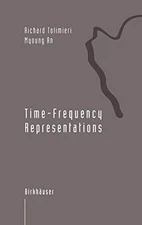 TIME-FREQUENCY REPRESENTATIONS (APPLIED AND NUMERICAL By Richard Mint