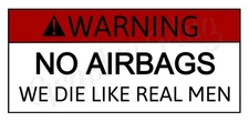 No Airbags We Die Like Real Men Vinyl Sticker 3.5" Inch Funny Decal Warning Sign