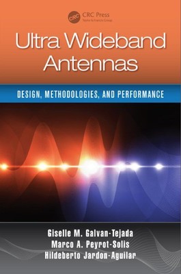 Ultra Wideband Antennas : Design, Methodologies, and Performance, Hardcover b...