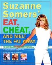 Suzanne Somers' Eat, Cheat, and Melt the Fat Away: *Feast on Real Foods-- - GOOD