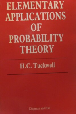 ELEMENTARY APPLICATIONS OF PROBABILITY THEORY H. C. Tuckwell CHAPMAN AND HALL
