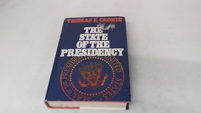 			STATE OF THE PRESIDENCY, Thomas E Cronin, Little Brown and Co (Ju		