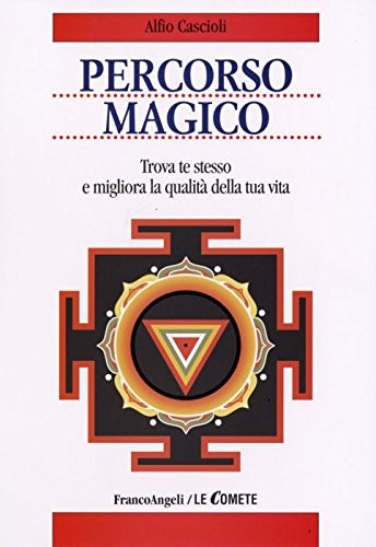 Percorso magico. Trova te stesso e migliora la qualità della tua vita
