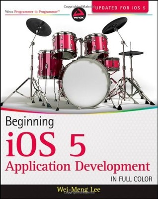 BEGINNING IOS 5 APPLICATION DEVELOPMENT By Wei-meng Lee *Excellent Condition*