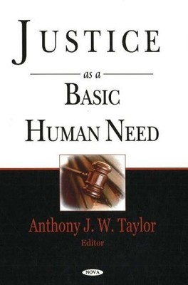Justice as a Basic Human Need by  Anthony J W Taylor - 9781594549151