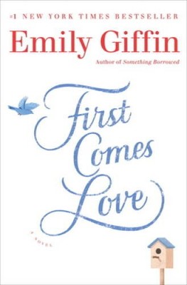 First Comes Love: A Novel - Hardcover By Giffin, Emily - ACCEPTABLE