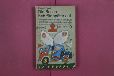 302946 Peter Löpelt DIE ROSEN HEB FÜR SPÄTER AUF Verlag Neues Leben HC