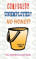 Frederick Potter | Confused? Unemployed? No Money? | Taschenbuch | Englisch
