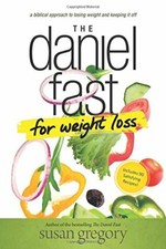 The Daniel Fast for Weight Loss: A Biblical App, Gregory..
