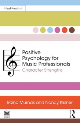 Nancy Kirsner - Positive Psychology for Music Professionals   Characte - X555z