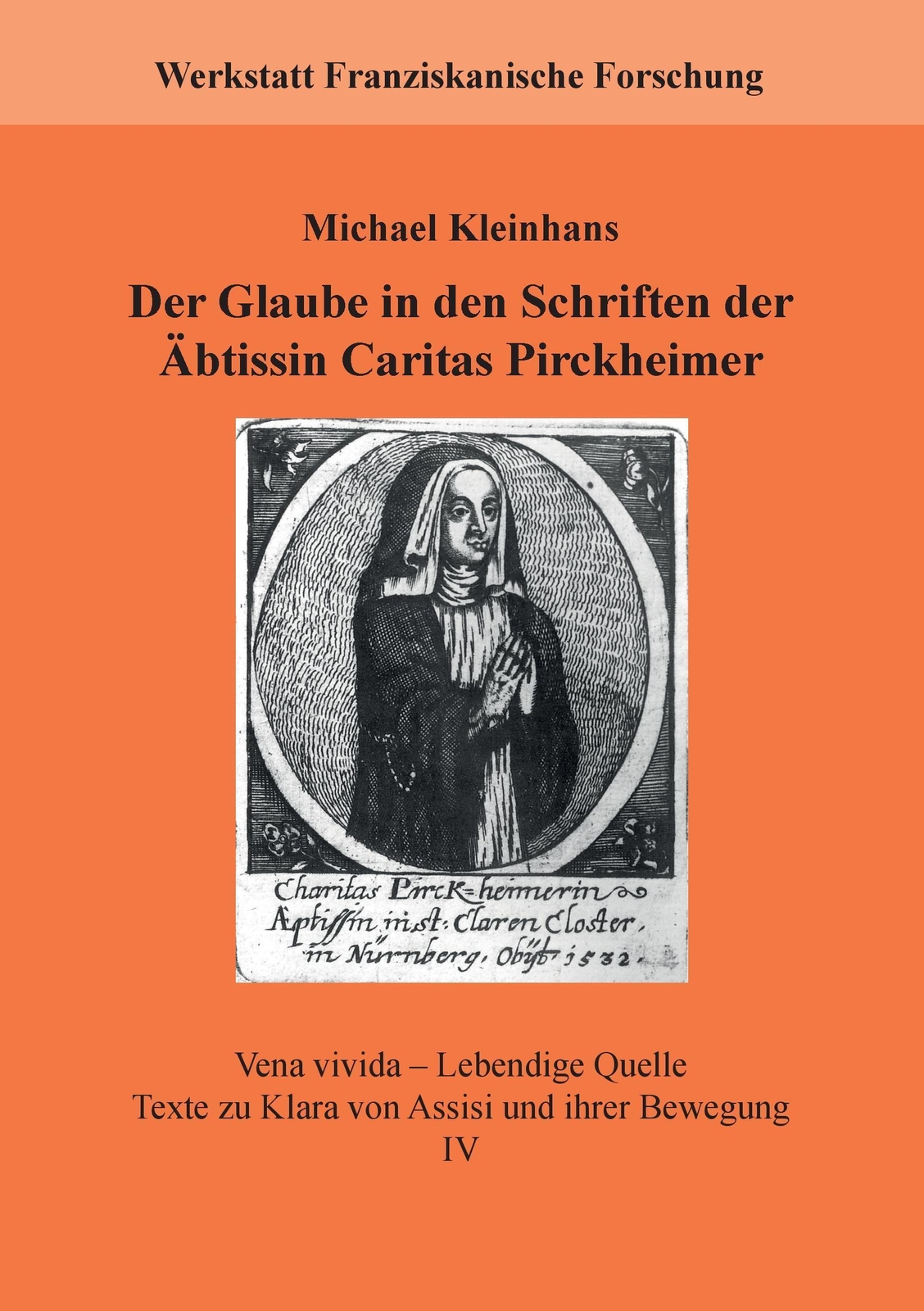 Der Glaube In Den Schriften Der Äbtissin Caritas Pirckheimer Michael