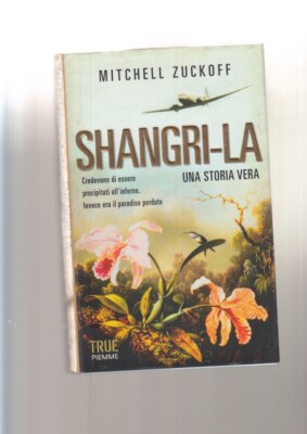 Mitchell Zuckoff SHANGRI-LA eine wahre Geschichte, True Piemme