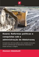 Alameen Abdulkadir | Kwara: Reformas PolíTicas E Conquistas Sob A...