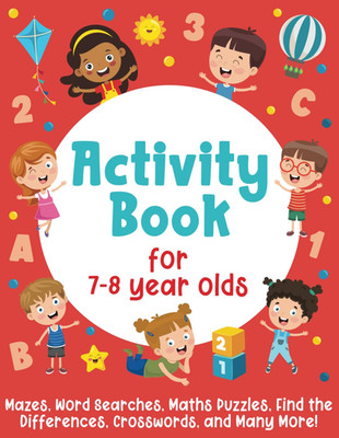 Activity Book for 7-8 Year Olds: Mazes, Word Searches, Maths Puzzles, Find the D