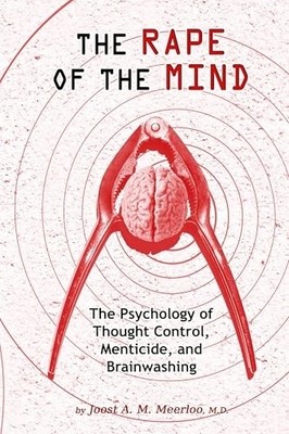 Rape of the Mind: the Psychology of Thought Control, Me -  NEW Joost a M Meerl 2